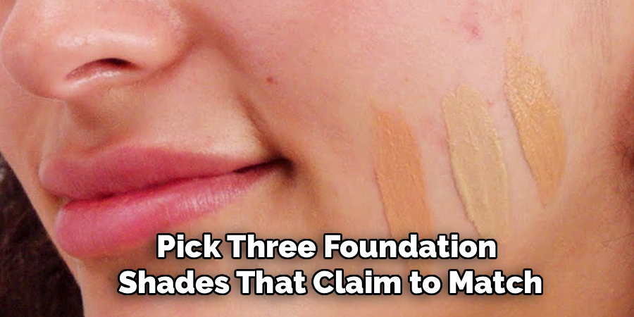 Pick Three Foundation
Shades That Claim to Match
