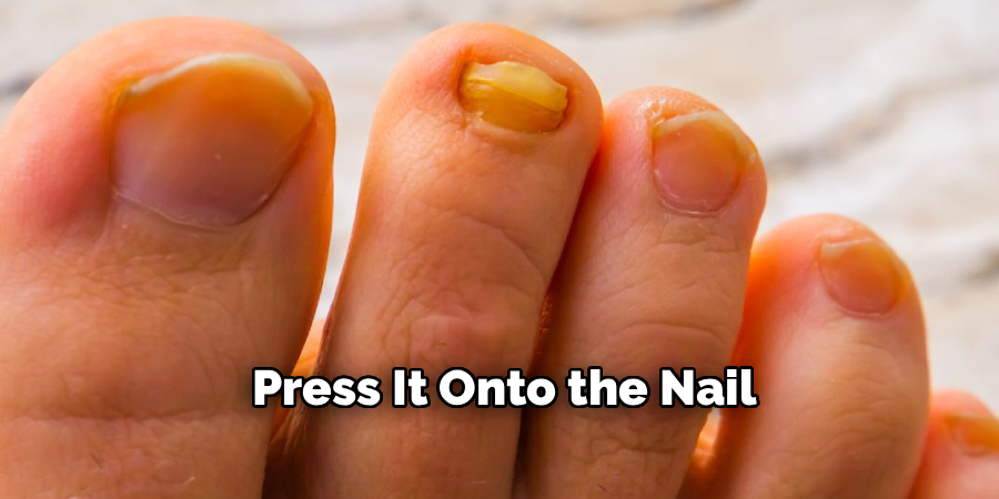 Press It Onto the Nail