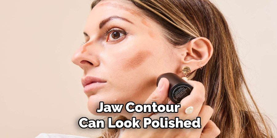 Jaw Contour 
Can Look Polished