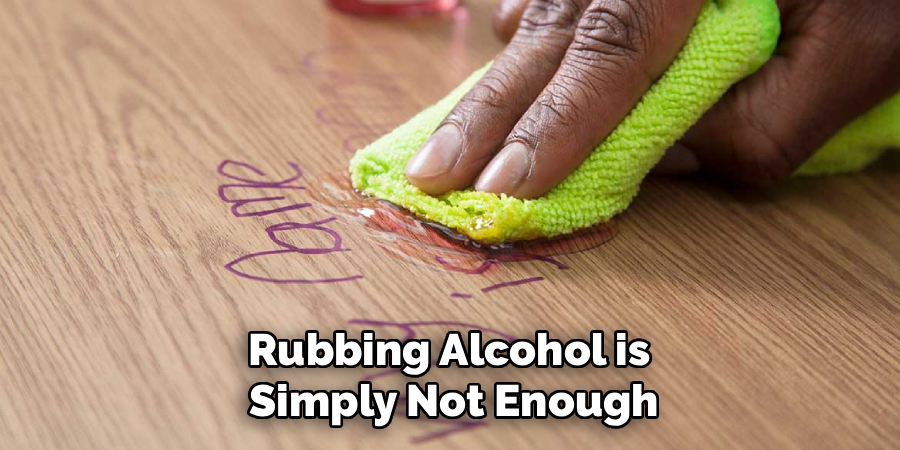 Rubbing Alcohol is 
Simply Not Enough