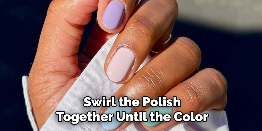 Swirl the Polish Together Until the Color