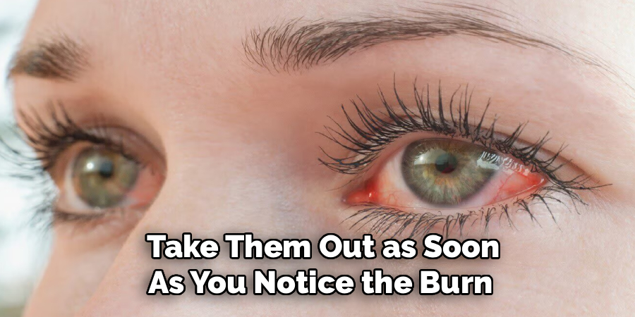  Take Them Out as Soon
As You Notice the Burn