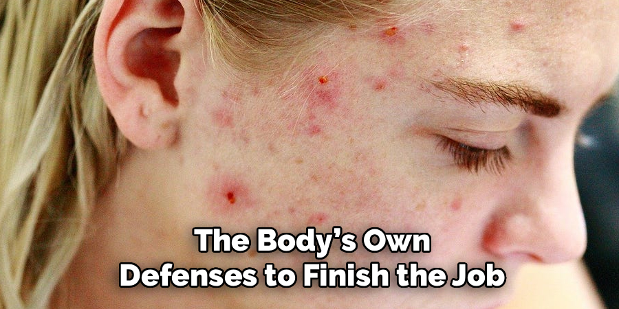 The Body’s Own Defenses to Finish the Job