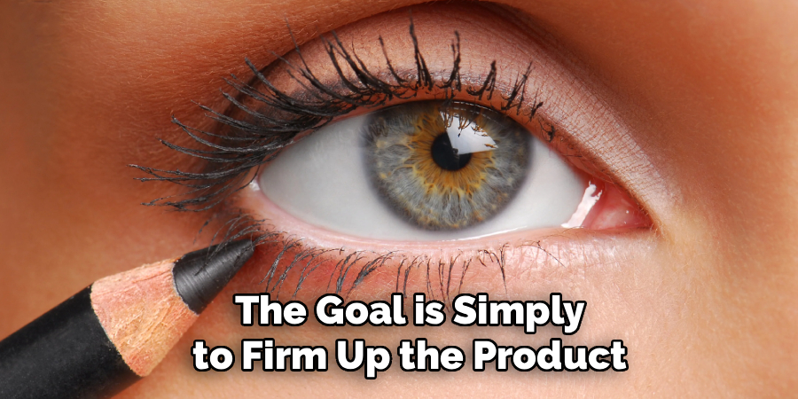 The Goal is Simply
to Firm Up the Product