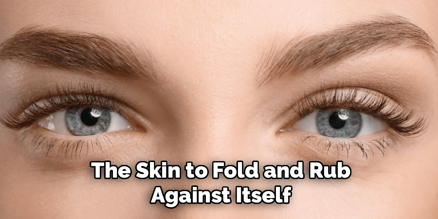 The Skin to Fold and Rub Against Itself