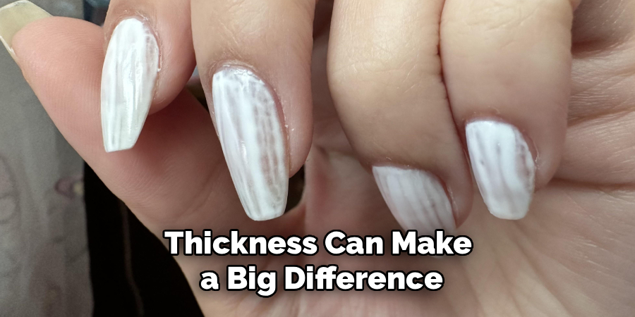 Thickness Can Make
a Big Difference
