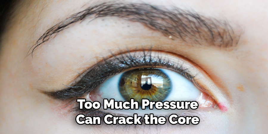 Too Much Pressure
Can Crack the Core