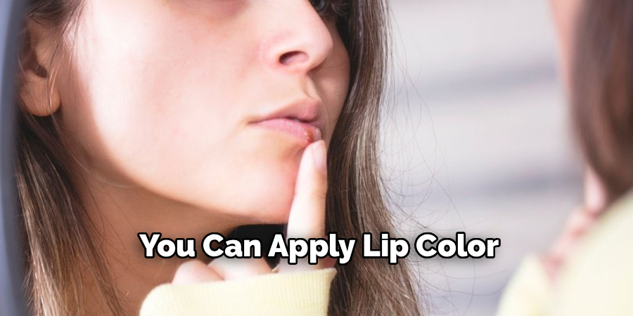 You Can Apply Lip Color