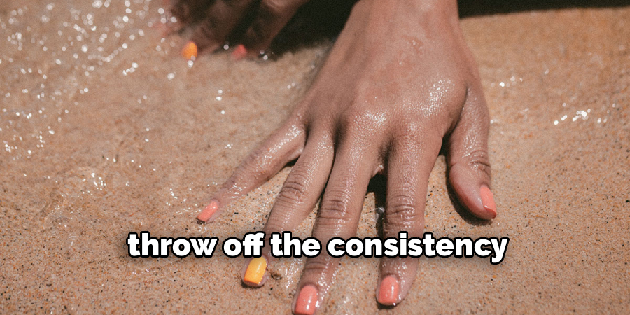 throw off the consistency