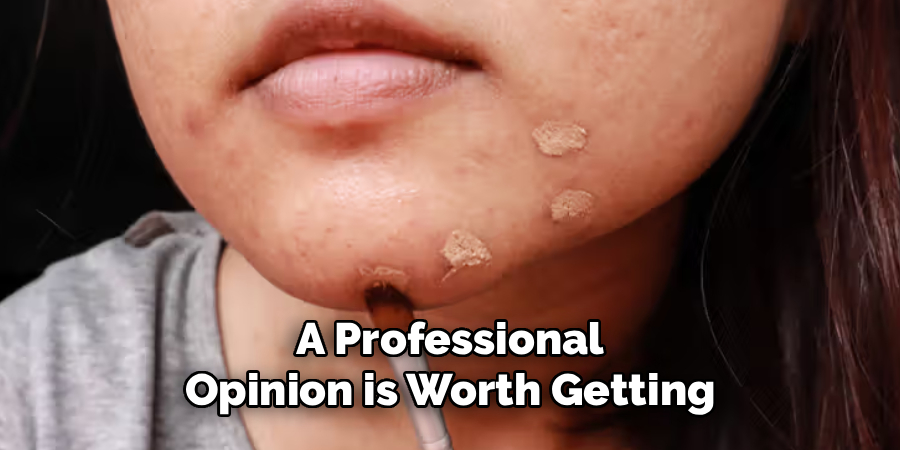 A Professional
Opinion is Worth Getting