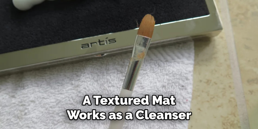 A Textured Mat Works as a Cleanser