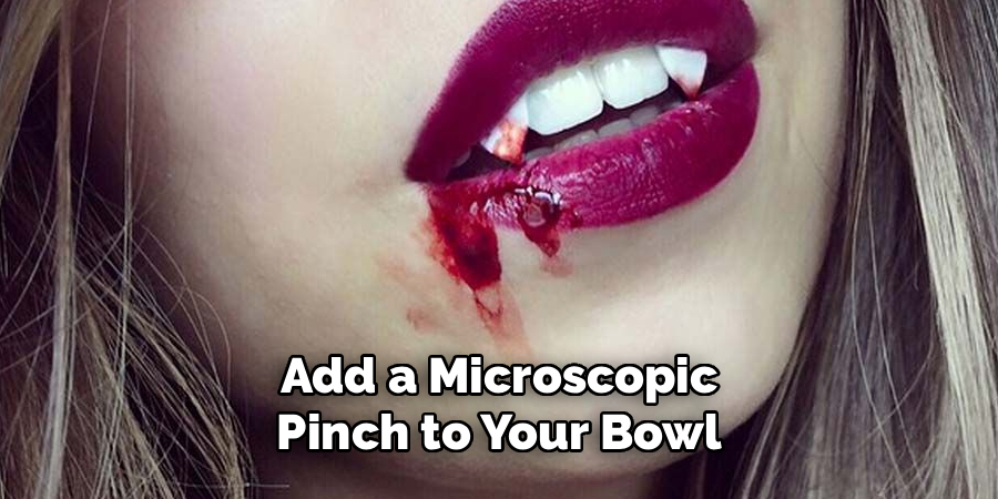 Add a Microscopic
Pinch to Your Bowl