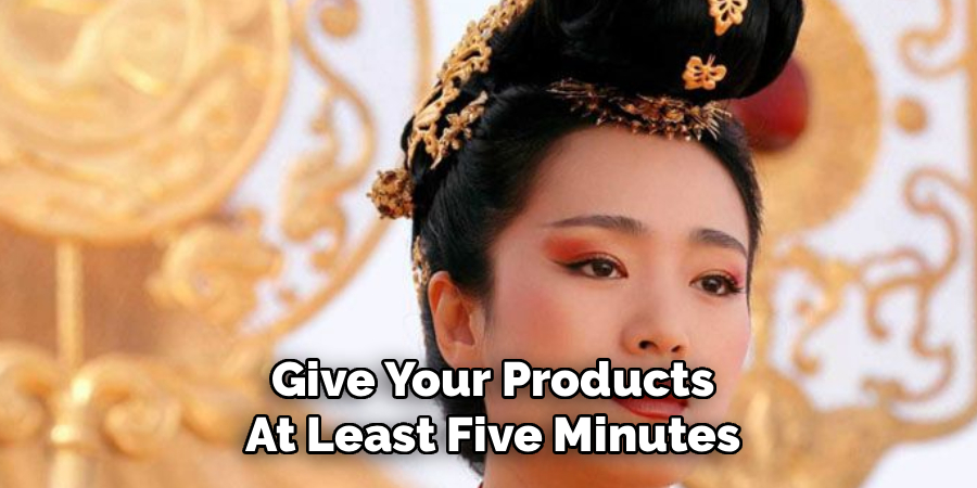 Give Your Products At Least Five Minutes