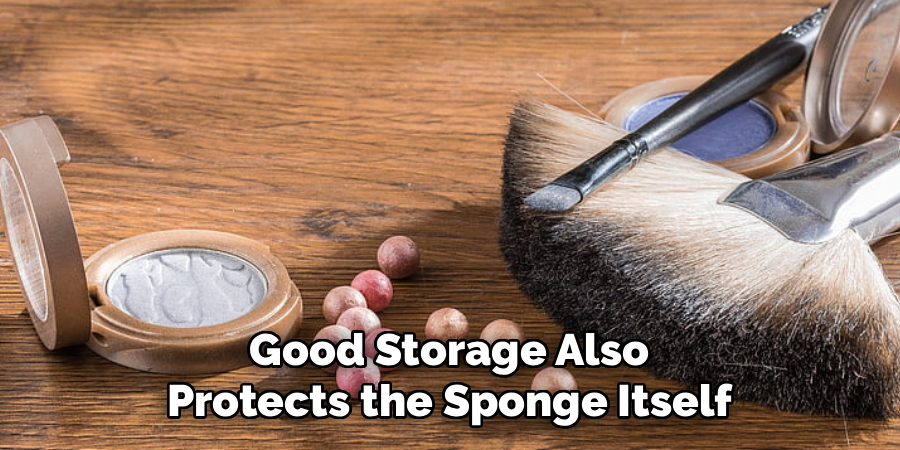 Good Storage Also Protects the Sponge Itself