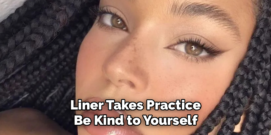 Liner Takes Practice Be Kind to Yourself