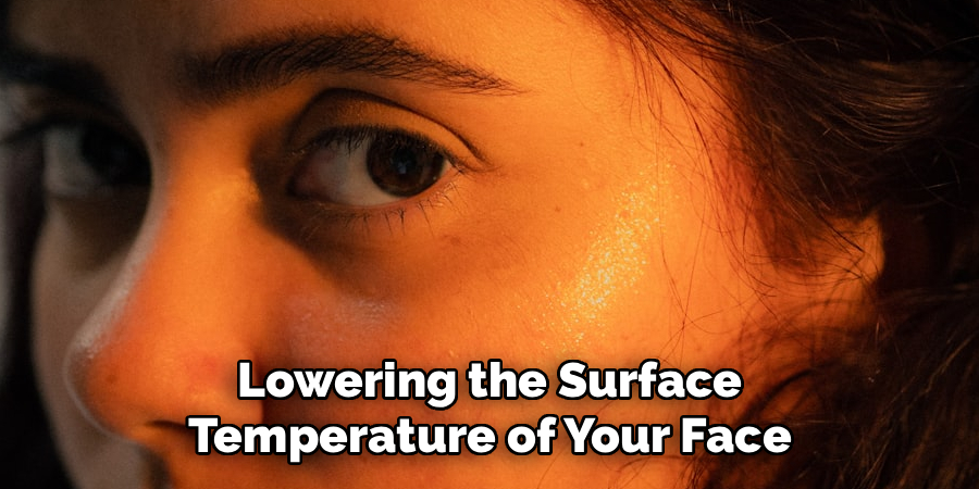 Lowering the Surface Temperature of Your Face