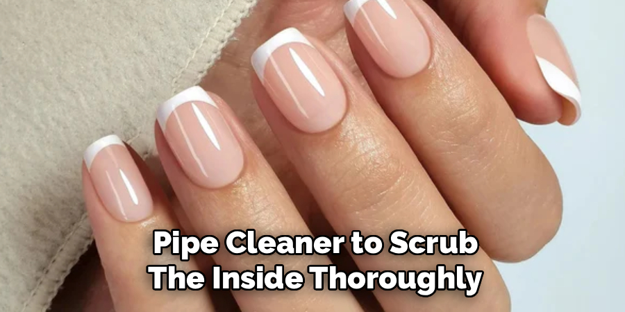 Pipe Cleaner to Scrub The Inside Thoroughly
