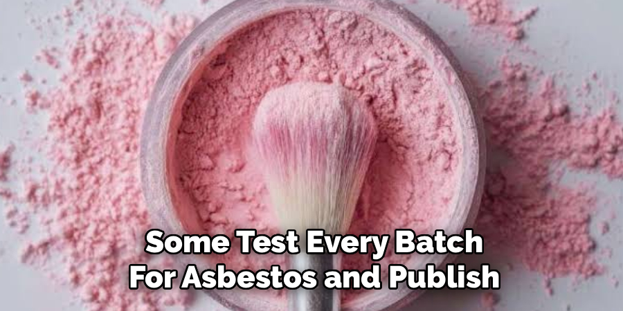 Some Test Every Batch For Asbestos and Publish