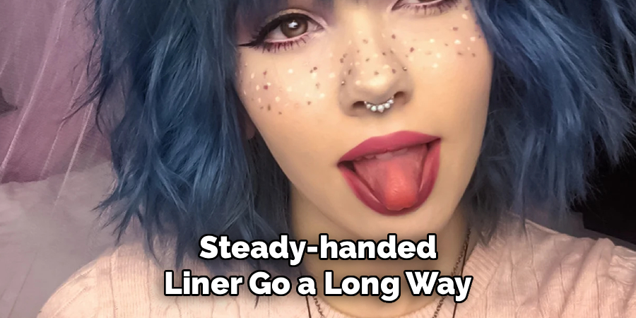 Steady-handed Liner Go a Long Way