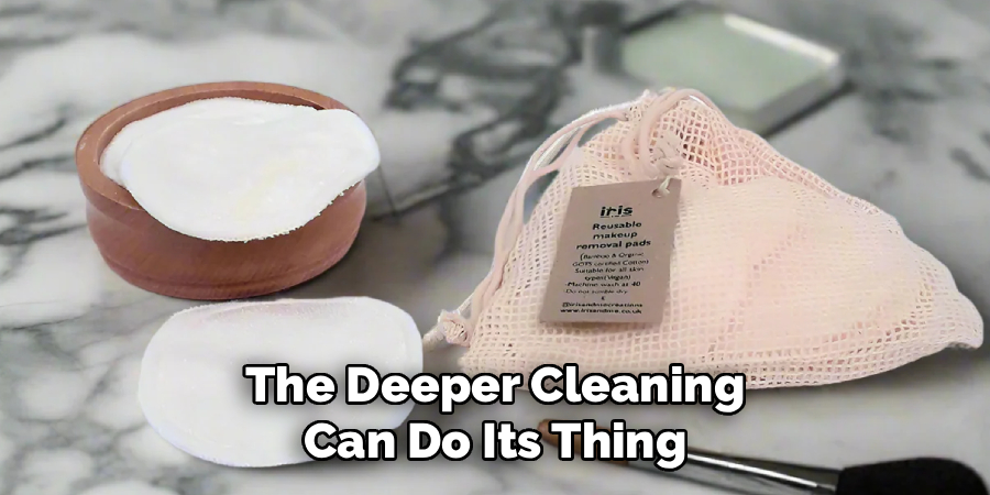 The Deeper Cleaning Can Do Its Thing