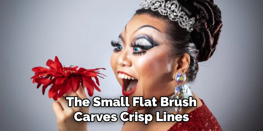 The Small Flat Brush Carves Crisp Lines