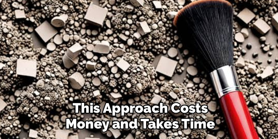 This Approach Costs Money and Takes Time