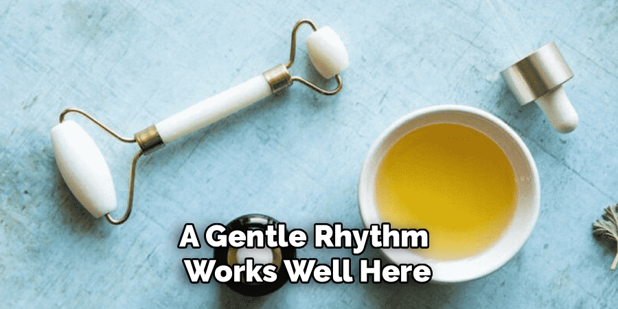 A Gentle Rhythm 
Works Well Here