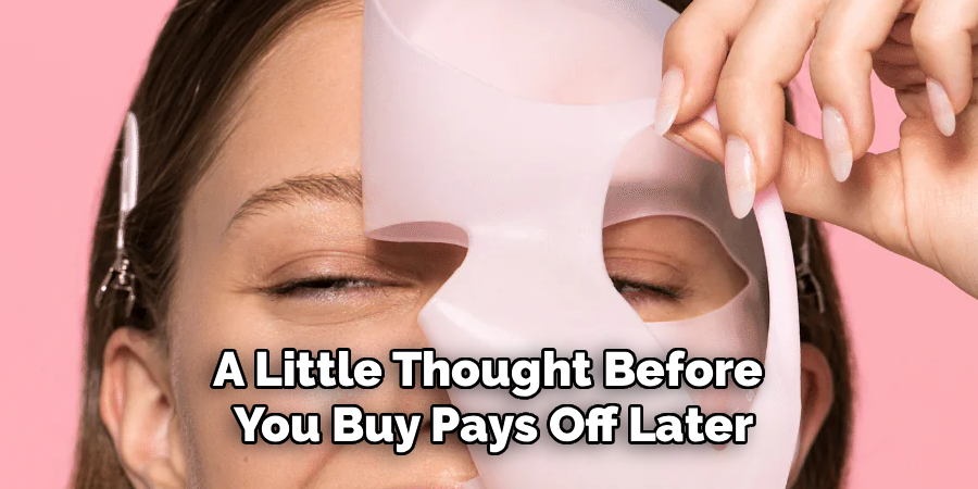 A Little Thought Before 
You Buy Pays Off Later