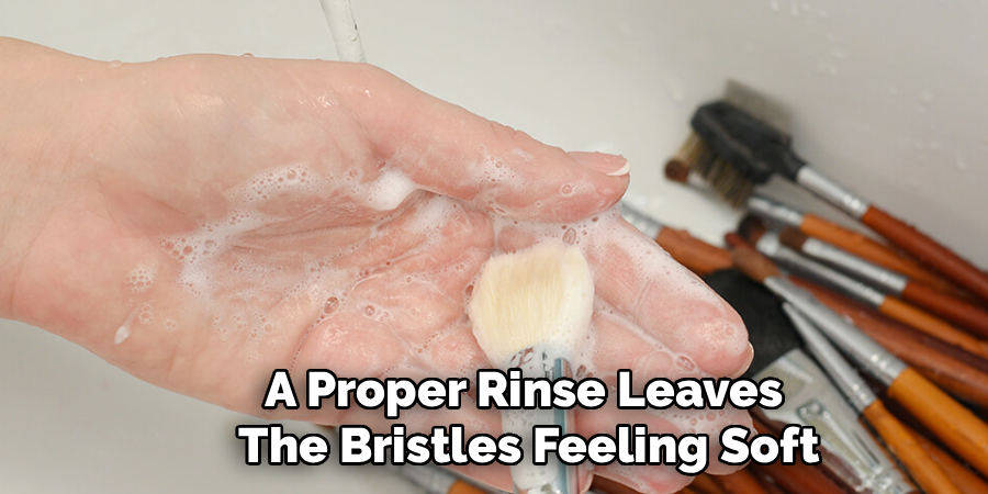 A Proper Rinse Leaves
The Bristles Feeling Soft