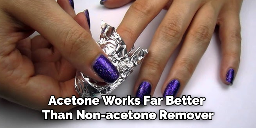 Acetone Works Far Better
Than Non-acetone Remover