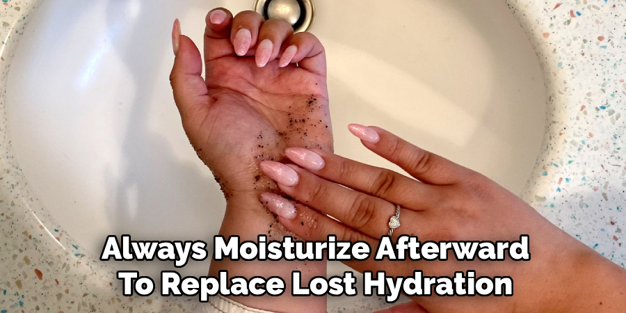 Always Moisturize Afterward
To Replace Lost Hydration