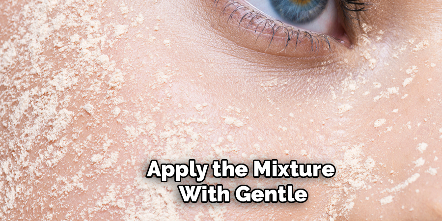 Apply the Mixture
With Gentle