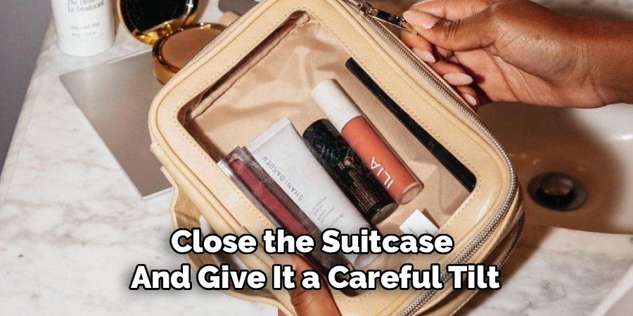 Close the Suitcase
And Give It a Careful Tilt
