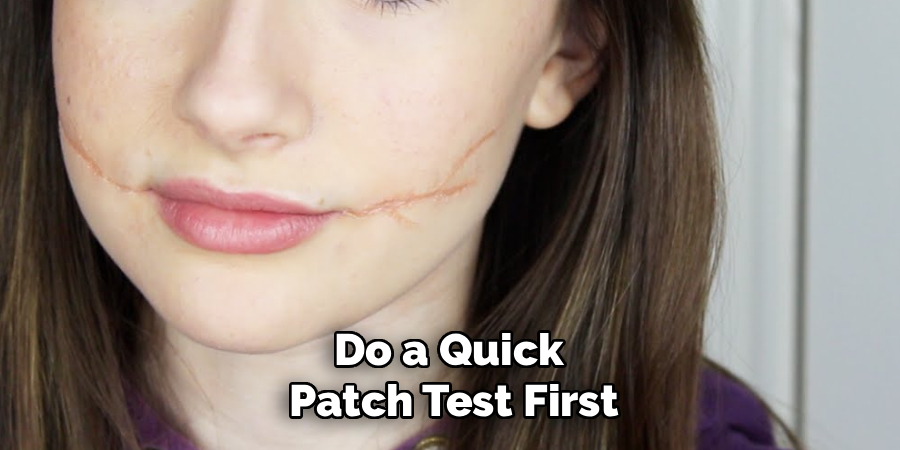 Do a Quick
Patch Test First