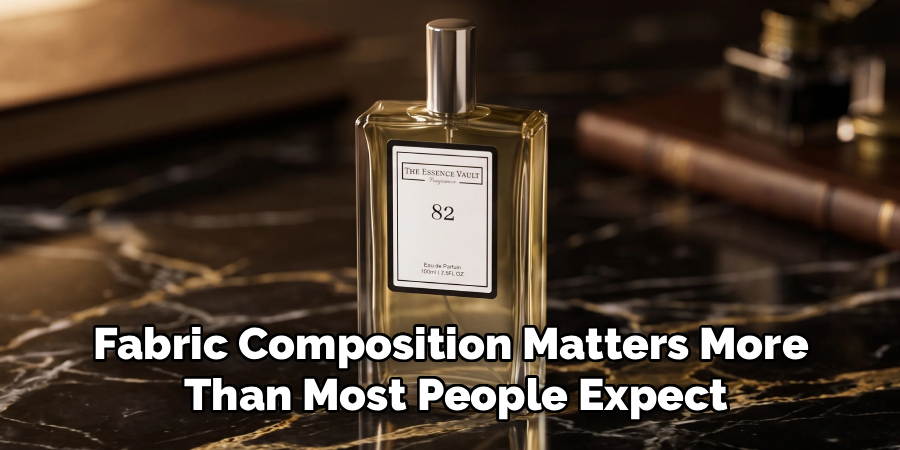 Fabric Composition Matters More 
Than Most People Expect