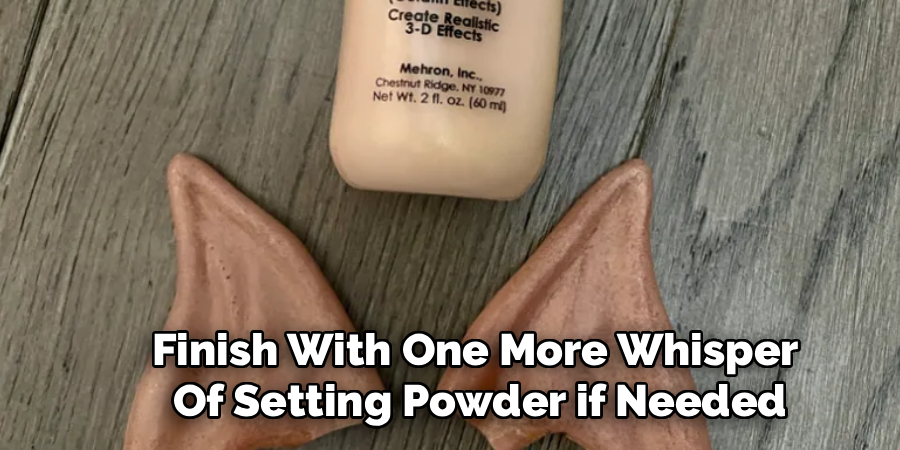 Finish With One More Whisper
Of Setting Powder if Needed