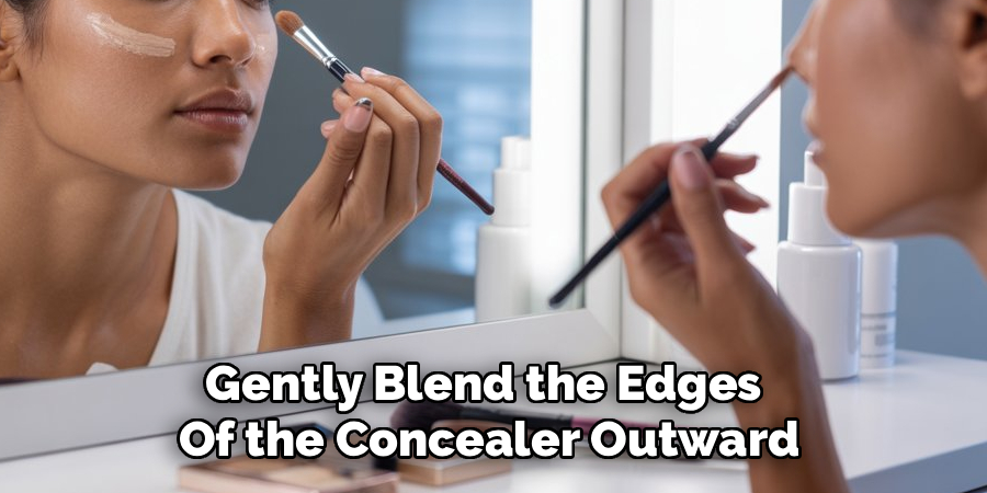Gently Blend the Edges 
Of the Concealer Outward