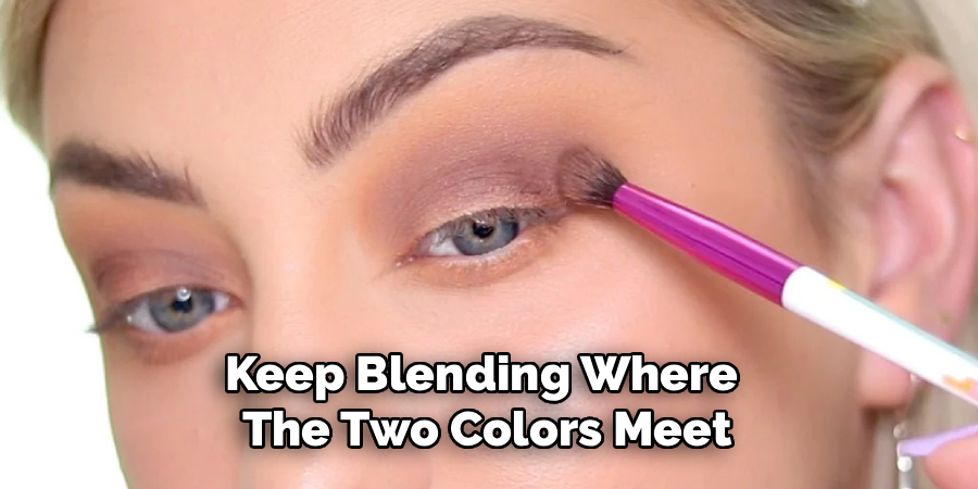 Keep Blending Where
The Two Colors Meet