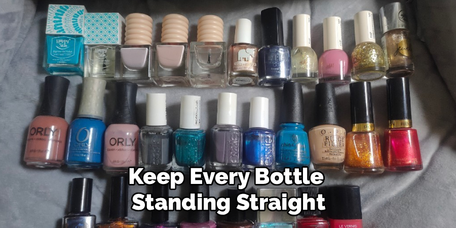 Keep Every Bottle 
Standing Straight