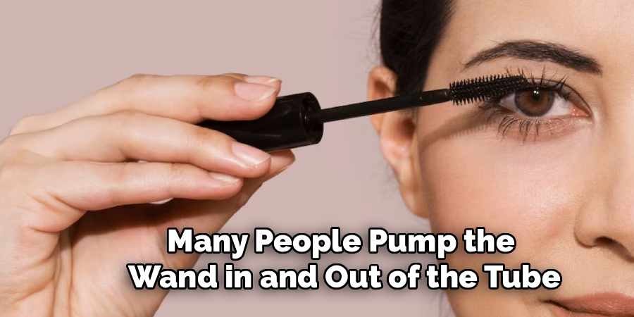 Many People Pump the
Wand in and Out of the Tube