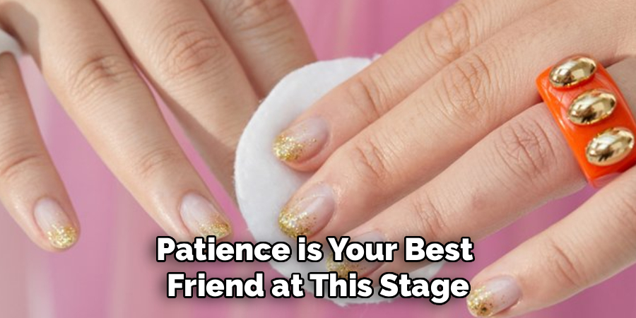 Patience is Your Best
Friend at This Stage