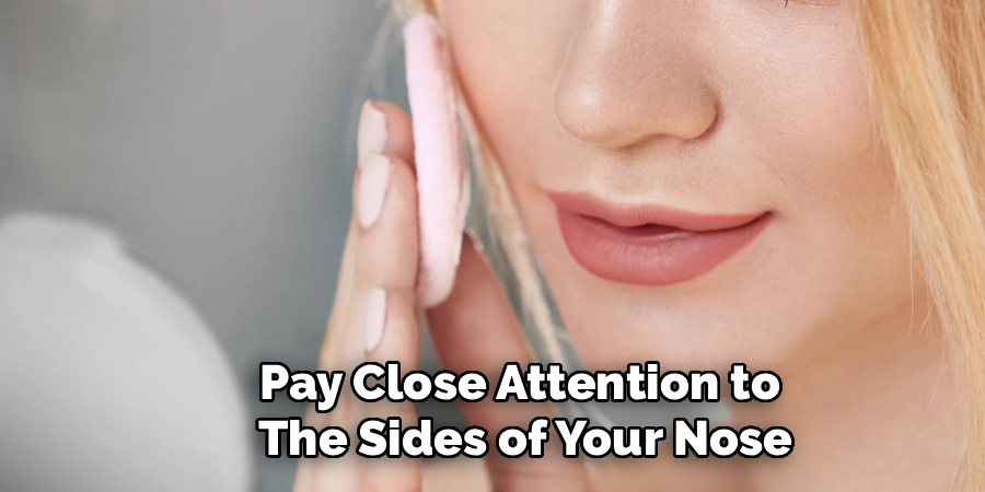 Pay Close Attention to
The Sides of Your Nose