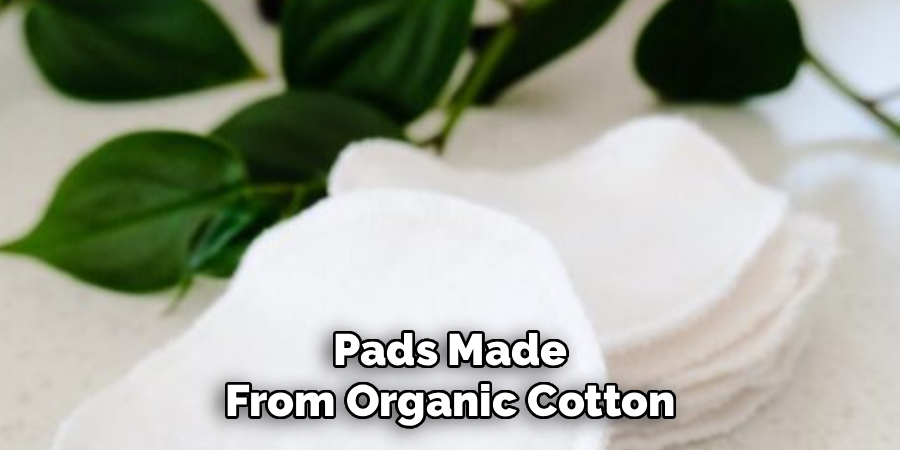 Pads Made From Organic Cotton
