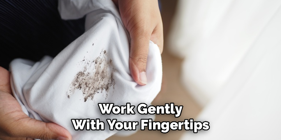 Work Gently With Your Fingertips