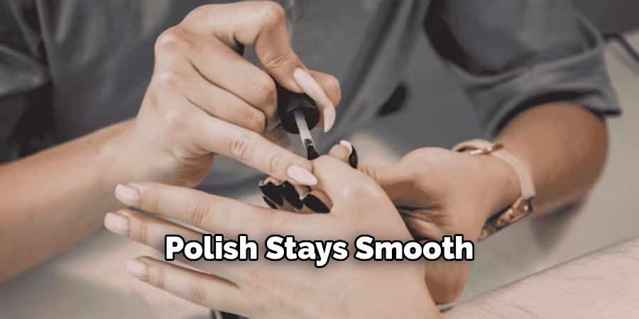 Polish Stays Smooth