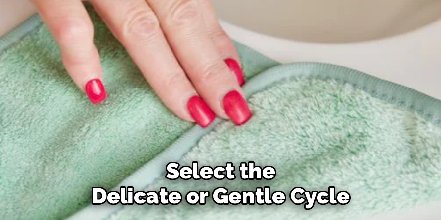 Select the Delicate or Gentle Cycle