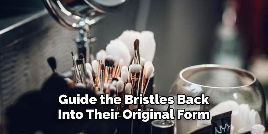 Guide the Bristles Back Into Their Original Form