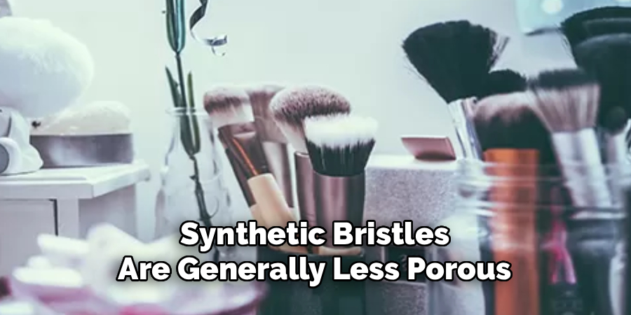 Synthetic Bristles Are Generally Less Porous