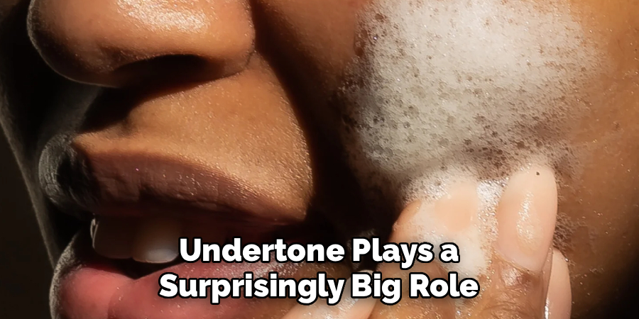 Undertone Plays a Surprisingly Big Role