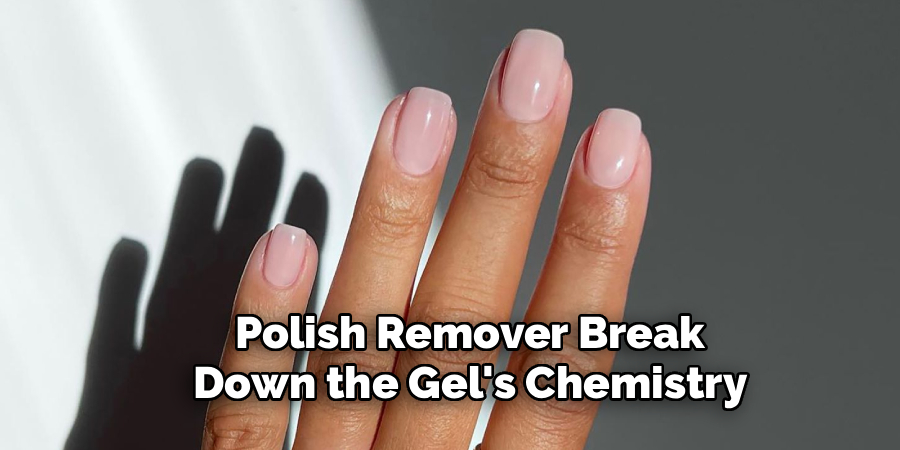 Polish Remover Break Down the Gel's Chemistry